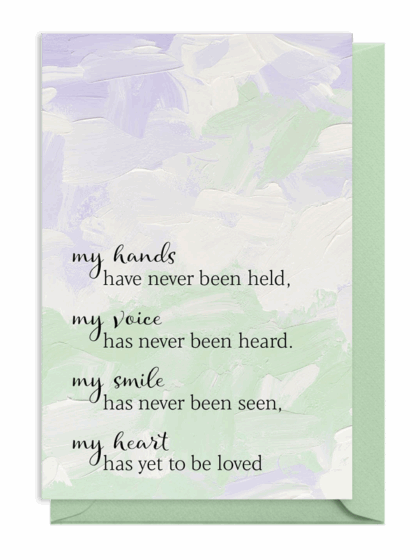 Inspirational text about unheard hands, voices, unseen smiles, and unloved hearts.