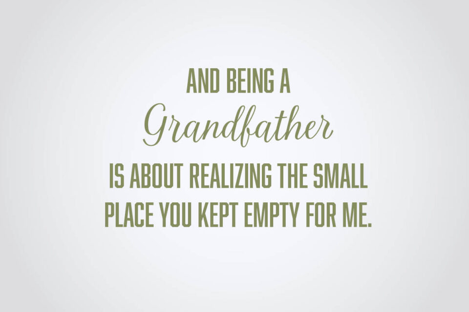 A heartfelt quote about the special place a grandfather holds in a grandchild's heart.