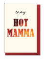 A card saying 'to my HOT MAMMA' with bold, warm-colored text.
