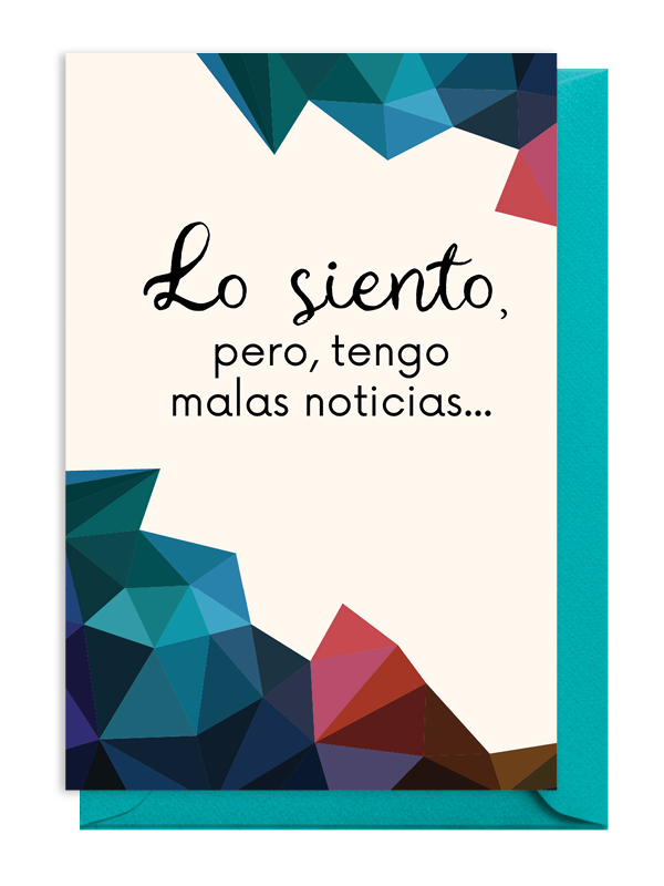 A geometric design with a Spanish phrase about bad news.