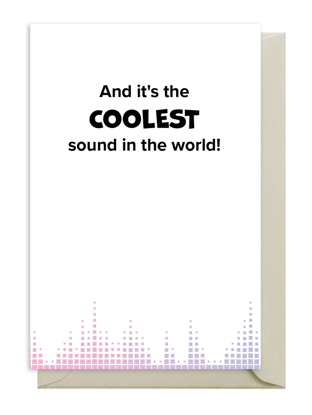 Greeting card with the phrase "And it's the COOLEST sound in the world!" and a pixelated sound wave pattern.