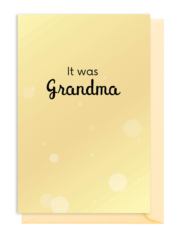 A warm message saying 'It was Grandma' on a soft yellow background.