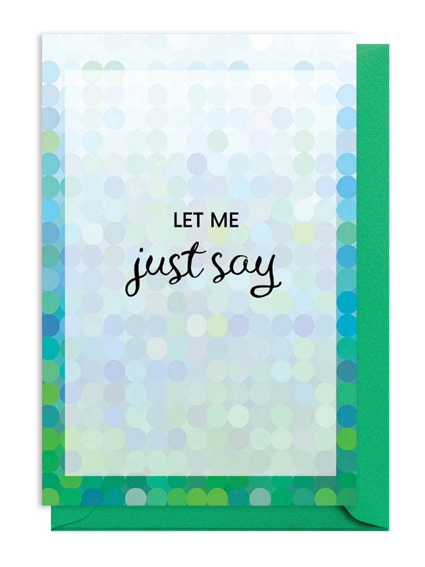 A pastel background with the text 'LET ME just say'.