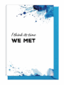 Artistic card with 'I think it's time WE MET' text and blue paint splashes.