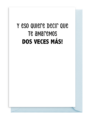 Texto que dice: 'Y eso quiere decir que te amaremos dos veces más'.