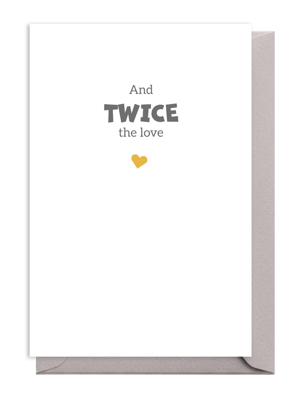 Minimalist design with 'And TWICE the love' and a small heart. Minimalist design with 'And TWICE the love' and a small heart.
