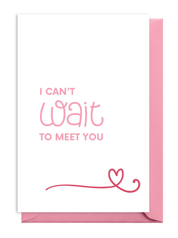 Pink and white card with "I can't wait to meet you" and a heart. Pink and white card with "I can't wait to meet you" and a heart.
